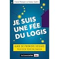 Je suis une f�e du logis : Guide de premiers secours pour bien tenir ma maison