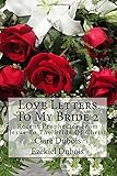 Love Letters To My Bride 2: Recent Prophecies From Jesus To The Bride Of Christ