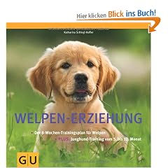 Welpen-Erziehung: Der 8-Wochen-Trainingsplan f�r Welpen. Plus Junghund-Training vom 5. bis 12. Monat (Tier - Spezial)