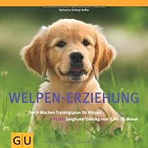 Welpen-Erziehung: Der 8-Wochen-Trainingsplan f&uuml;r Welpen. Plus Junghund-Training vom 5. bis 12. Monat (Tier - Spezial)