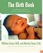 The Birth Book: Everything You Need to Know to Have a Safe and Satisfying Birth (Sears Parenting Library)