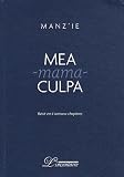Mea-mama-culpa : R�cit en quatre romans-chapitres