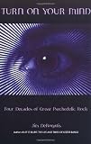 Turn on Your Mind: Four Decades of Great Psychedelic Rock