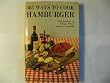 New 365 Ways to Cook Hamburger: And Other Ground Meat