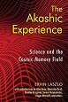 The Akashic Experience: Science and the Cosmic Memory Field