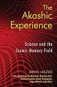 The Akashic Experience: Science and the Cosmic Memory Field