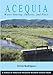 Acequia: Water Sharing, Sanctity, and Place (A School for Advanced Research Resident Scholar Book)