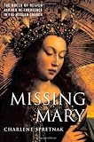 Missing Mary: The Queen of Heaven and Her Re-Emergence in the Modern Church