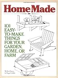 HomeMade: 101 Easy-to-Make Things for Your Garden, Home, or Farm