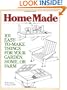 HomeMade: 101 Easy-to-Make Things for Your Garden, Home, or Farm