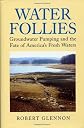 Water Follies: Groundwater Pumping And The Fate Of America'S Fresh Waters