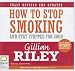 How to Stop Smoking: And Stay Stopped for Good
