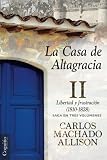 La Casa de Altagracia: Vol II. Libertad y frustración (1810-1828) (Volume 2) (Spanish Edition)