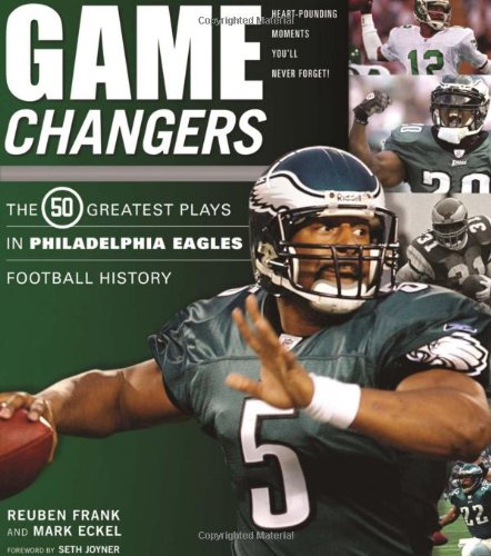 Game Changers: The Greatest Plays in Philadelphia Eagles Football History