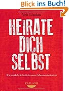 Heirate dich selbst: Wie radikale Selbstliebe unser Leben revolutioniert - Mit CD