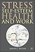 Stress, Self Esteem, Health and Work