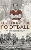 Fighting for football : from Woolwich Arsenal to the western front : the lost story of football's first rebel