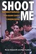 Shoot Me: Independent Filmmaking from Creative Concept to Rousing Release
