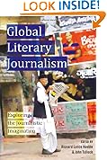 Global Literary Journalism: Exploring the Journalistic Imagination