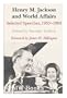 Henry M. Jackson and World Affairs: Selected Speeches, 1953-1983