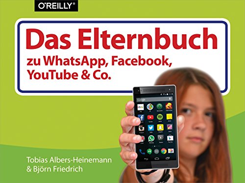 Das Elternbuch zu WhatsApp, Facebook, YouTube & Co. (German Edition)