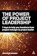 The Power of Project Leadership: 7 Keys to Help You Transform from Project Manager to Project Leader