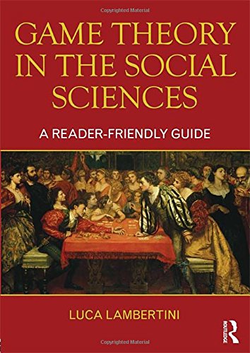 Game Theory in the Social Sciences: A Reader-friendly Guide
