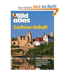 HB Bildatlas Sachsen-Anhalt: Zwischen Harz und Elbe. Stra�e der Romantik. Auf den Spuren Luthers. W�rlitzer Park und Bauhaus