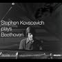 Stephen Kovacevich Plays Beethoven