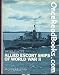 Allied Escort Ships of World War II