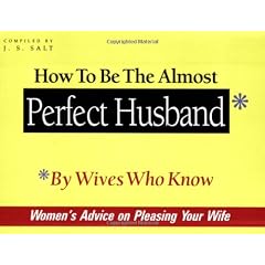 How to be the Almost Perfect Husband: By Wives Who Know