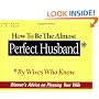 How to Be the Almost Perfect Husband: By Wives Who Know