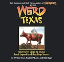 Weird Texas: Your Travel Guide to Texas's Local Legends and Best Kept Secrets