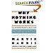 Why Nothing Works: The Anthropology of Daily Life (Original Title America Now the Anthropology of a Changing Culture)
