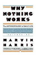 Why Nothing Works: The Anthropology of Daily Life (Original Title America Now the Anthropology of a Changing Culture)