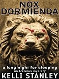 Nox Dormienda: A Long Night for Sleeping (An Arcturus Mystery)