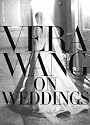 Vera Wang on Weddings
