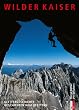 Wilder Kaiser: Klettergeschichte. Geschichten vom Klettern