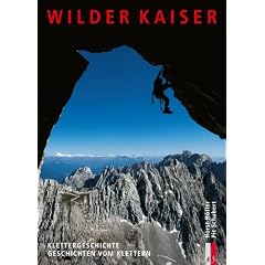 Wilder Kaiser: Klettergeschichte. Geschichten vom Klettern