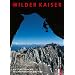 Wilder Kaiser: Klettergeschichte. Geschichten vom Klettern