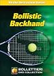 Bollistic Backhand (Nick Bollettieri's Stroke Instruction Series)