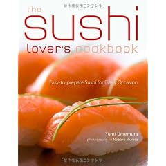 The Sushi Lover's Cookbook: 85 Delicious Recipes for Every Occasion