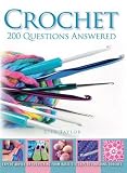 Crochet : 200 questions answered : expert advice on everything from basic stitches to finishing touches