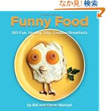 Funny Food: 365 Fun, Healthy, Silly, Creative Breakfasts