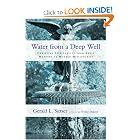 Water from a Deep Well: Christian Spirituality from Early Martyrs to Modern Missionaries by Gerald Lawson Sittser and Eugene H. Peterson