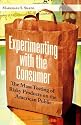 Experimenting with the Consumer: The Mass Testing of Risky Products on the American Public