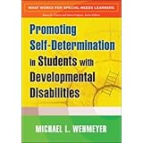 Promoting Self-Determination in Students with Developmental Disabilities (What Works for Special-Needs Learners)