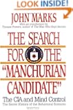 The Search for the "Manchurian Candidate": The CIA and Mind Control: The Secret History of the Behavioral Sciences