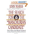 The Search for the "Manchurian Candidate": The CIA and Mind Control: The Secret History of the Behavioral Sciences
