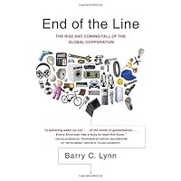 End of the Line: The Rise and Coming Fall of the Global Corporation